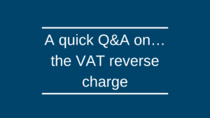 A quick Q&A on… the VAT reverse charge A quick Q&A on… the VAT reverse charge