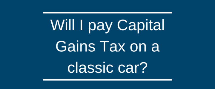 Will I pay Capital Gains Tax on a classic car?