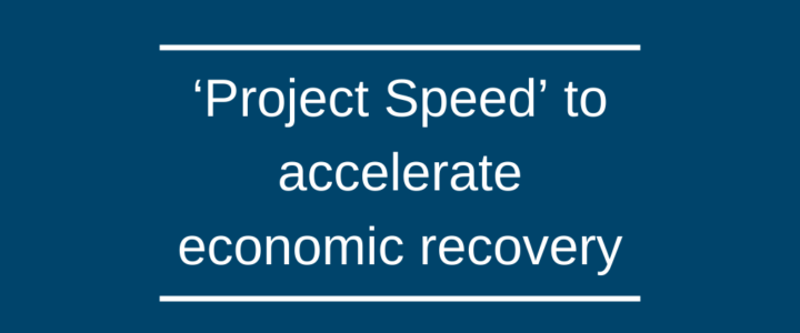 ‘Project Speed’ to accelerate economic recovery ‘Project Speed’ to accelerate economic recovery