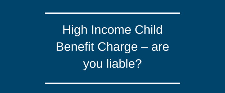 High Income Child Benefit Charge – are you liable?