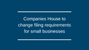 Companies House to change filing requirements for small businesses