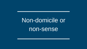 Non-domicile or non-sense