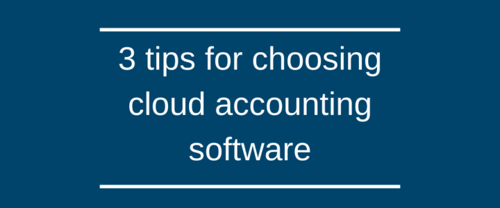 3 tips for choosing cloud accounting software