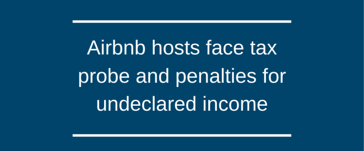 Airbnb hosts face tax probe and penalties for undeclared income