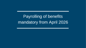 Payrolling of benefits mandatory from April 2026